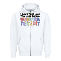 White i don't care how you were raised unlearn that shit Zipper Hoodie - MaliasSmallBusiness