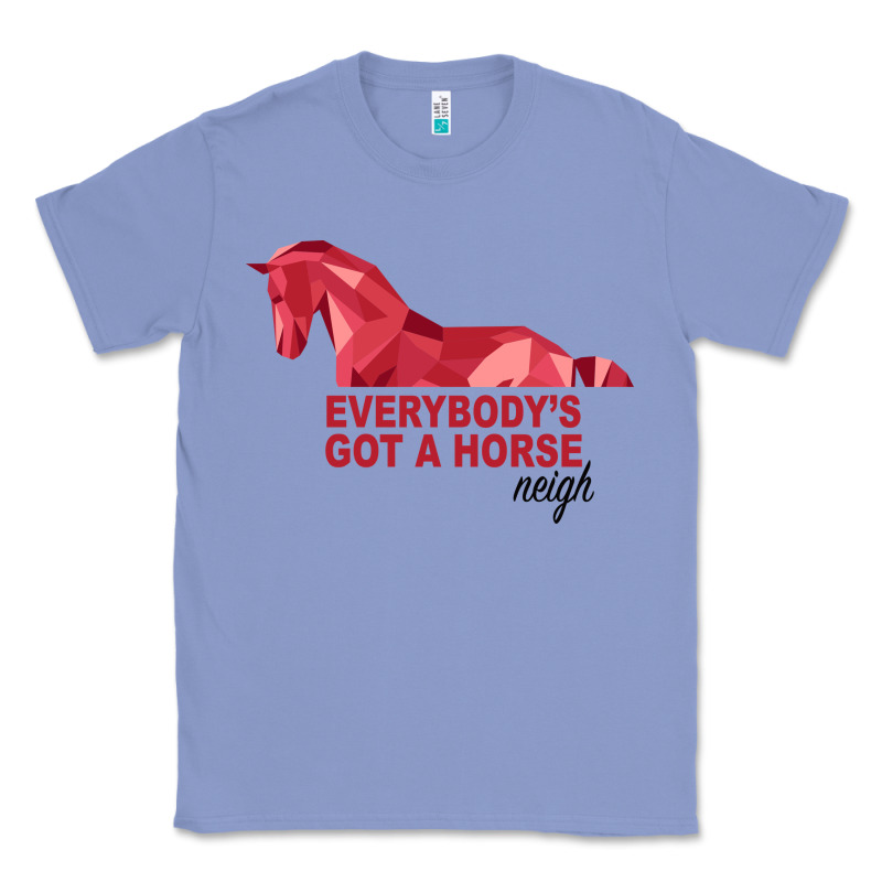 Everybody's Got A Horse Neigh Classic Tee by Bettercallsaul | Teevron