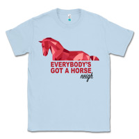 Dusty Blue Everybody's Got A Horse Neigh Classic Tee - Bettercallsaul