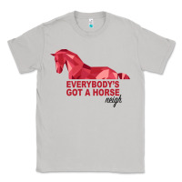 Moon Dust Everybody's Got A Horse Neigh Classic Tee - Bettercallsaul