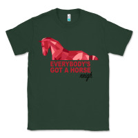 Sports Green Everybody's Got A Horse Neigh Classic Tee - Bettercallsaul