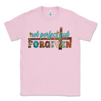 Bubblegum Pink not perfect just forgiven Classic Tee - Artiststas