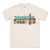 Natural not perfect just forgiven Classic Tee - Artiststas