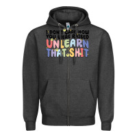 Charcoal Heather i dont care how you were raised unlearn that shit Zipper Hoodie - MaliasSmallBusiness