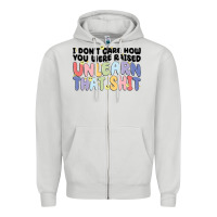 Dove Grey i dont care how you were raised unlearn that shit Zipper Hoodie - MaliasSmallBusiness