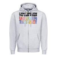 Heather Grey i dont care how you were raised unlearn that shit Zipper Hoodie - MaliasSmallBusiness