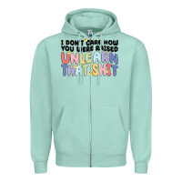 Seafoam i dont care how you were raised unlearn that shit Zipper Hoodie - MaliasSmallBusiness