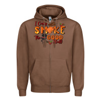 Chestnut i only smoke the good stuff Zipper Hoodie - MaliasSmallBusiness
