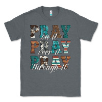 Charcoal Heather pray on it pray over it pray through it Classic Tee - Artiststas