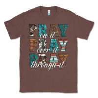 Chestnut pray on it pray over it pray through it Classic Tee - Artiststas