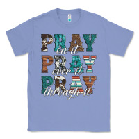 Colony Blue pray on it pray over it pray through it Classic Tee - Artiststas