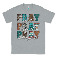Heather Grey pray on it pray over it pray through it Classic Tee - Artiststas
