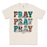 Natural pray on it pray over it pray through it Classic Tee - Artiststas