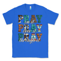 True Royal pray on it pray over it pray through it Classic Tee - Artiststas