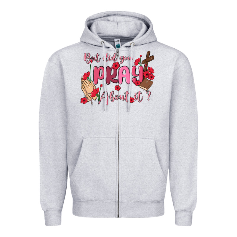 But Did You Pray About It Zipper Hoodie by MaliasSmallBusiness | Teevron