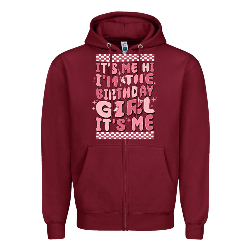 Its Me Hi Im The Birthday Girl Its Me Zipper Hoodie by MaliasSmallBusiness | Teevron
