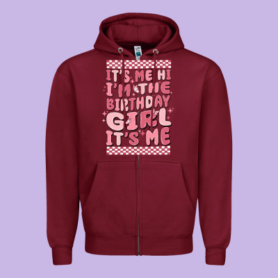 Its Me Hi Im The Birthday Girl Its Me Zipper Hoodie Designed By Maliassmallbusiness