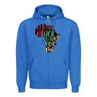 True Royal its the black history for me Zipper Hoodie - MaliasSmallBusiness