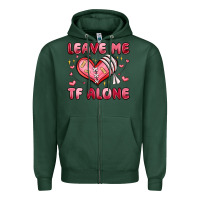 Sports Green leave me tf alone valentines day Zipper Hoodie - MaliasSmallBusiness