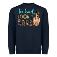 Navy too bad i don't care Heavyweight Sweatshirt - JahusDesignShop