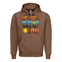 Chestnut im better person when im tan Zipper Hoodie - MaliasSmallBusiness