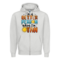 Dove Grey im better person when im tan Zipper Hoodie - MaliasSmallBusiness
