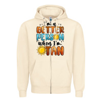 Sandshell im better person when im tan Zipper Hoodie - MaliasSmallBusiness