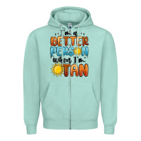 Im Better Person When Im Tan Zipper Hoodie | Teevron