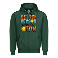 Sports Green im better person when im tan Zipper Hoodie - MaliasSmallBusiness