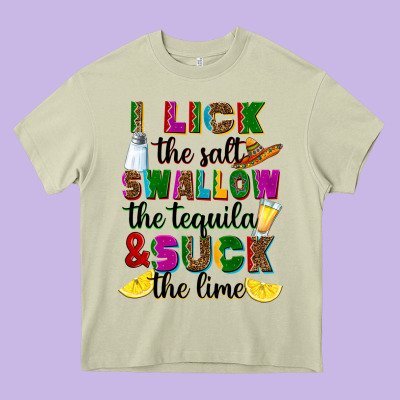 Heavy Core Tee i lick the salt swallow the tequila and suck the l