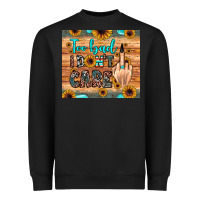 Black too bad i don't care Heavyweight Sweatshirt - JahusDesignShop