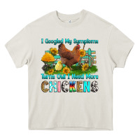 I Googled My Symptoms Turns Out I Need More Chicke Heavy Core Tee | Teevron