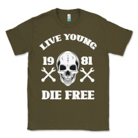 Army Green Live Young Die Free Classic Tee - Bettercallsaul