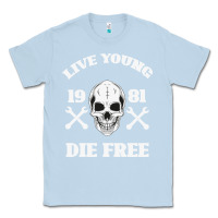 Dusty Blue Live Young Die Free Classic Tee - Bettercallsaul