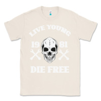 Natural Live Young Die Free Classic Tee - Bettercallsaul