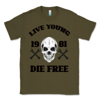 Army Green Live Young Die Free Classic Tee - Bettercallsaul