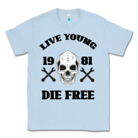 Dusty Blue Live Young Die Free Classic Tee - Bettercallsaul