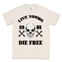 Natural Live Young Die Free Classic Tee - Bettercallsaul