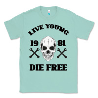Seafoam Live Young Die Free Classic Tee - Bettercallsaul