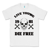White Live Young Die Free Classic Tee - Bettercallsaul