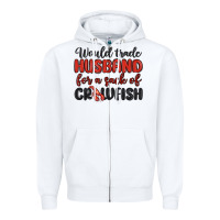 White would trade husband for a sack of crawfish Zipper Hoodie - MaliasSmallBusiness