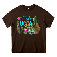 Chocolate Brown not today succa Heavy Core Tee - RanaPortraitStore