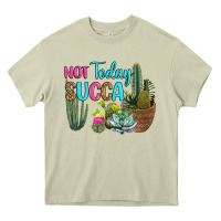 Not Today Succa Heavy Core Tee | Teevron