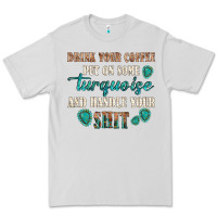 Dove Grey drink your coffee and handle your shit Premium Tee - texasbilliewilder