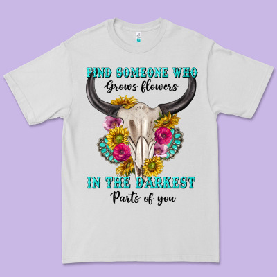 Premium Tee find someone who in the darkest parts of you