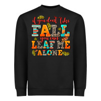 Black if you dont like fall you can leaf me alone Heavyweight Sweatshirt - AdoDesignShop