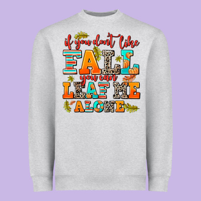 If You Dont Like Fall You Can Leaf Me Alone Heavyweight Sweatshirt Designed By Adodesignshop