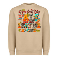 Mushroom if you dont like fall you can leaf me alone Heavyweight Sweatshirt - AdoDesignShop