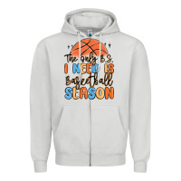 The Only B.s. I Need Is Basketball Season Zipper Hoodie | Teevron