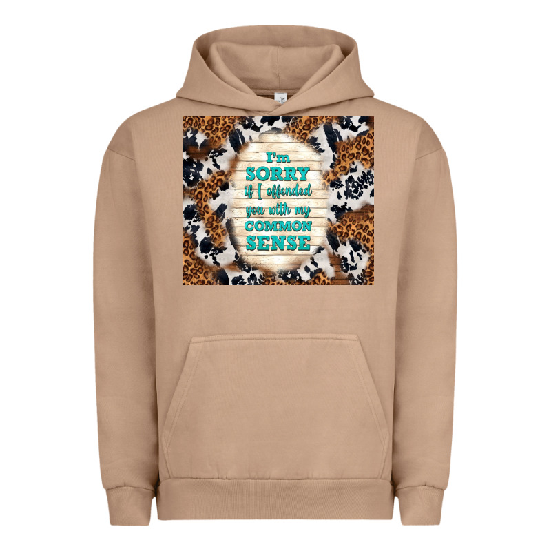 I'm Sorry If I Offended You With My Common Sense Urban Hoodie by TumblerDesignByShophia | Teevron